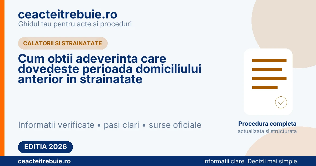 Cum obtii adeverinta care dovedeste perioada domiciliului anterior in strainatate