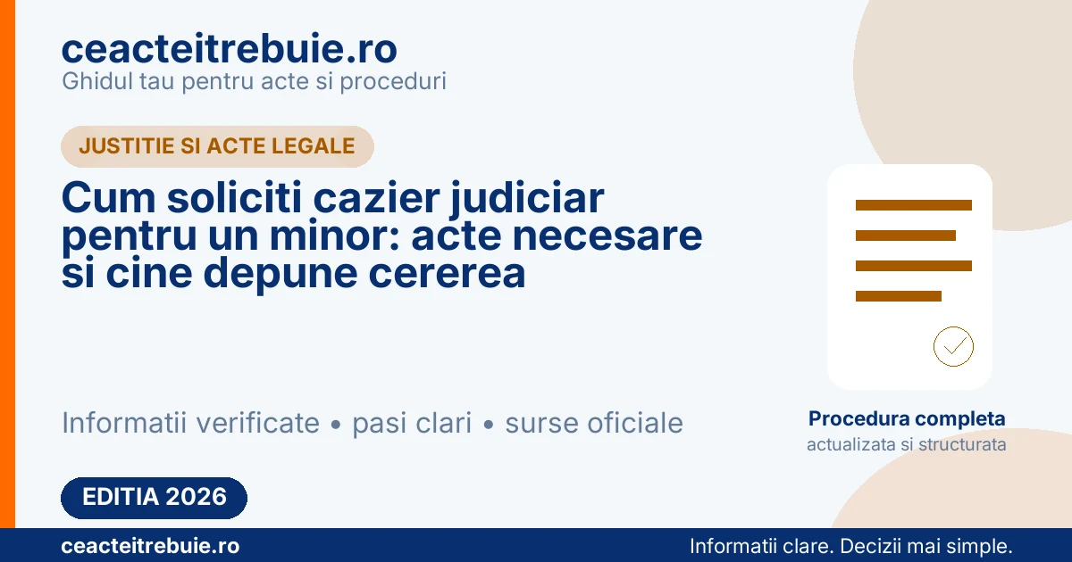 Cum soliciti cazier judiciar pentru un minor: acte necesare si cine depune cererea