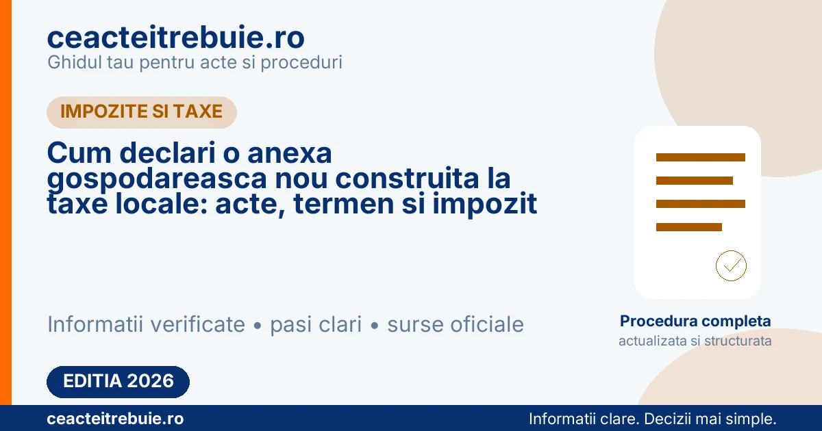 Cum declari o anexa gospodareasca nou construita la taxe locale: acte, termen si impozit