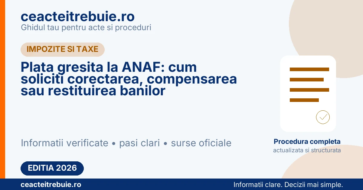 Plata gresita la ANAF: cum soliciti corectarea, compensarea sau restituirea banilor