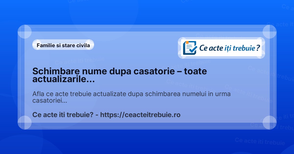 Schimbare nume dupa casatorie – toate actualizarile necesare