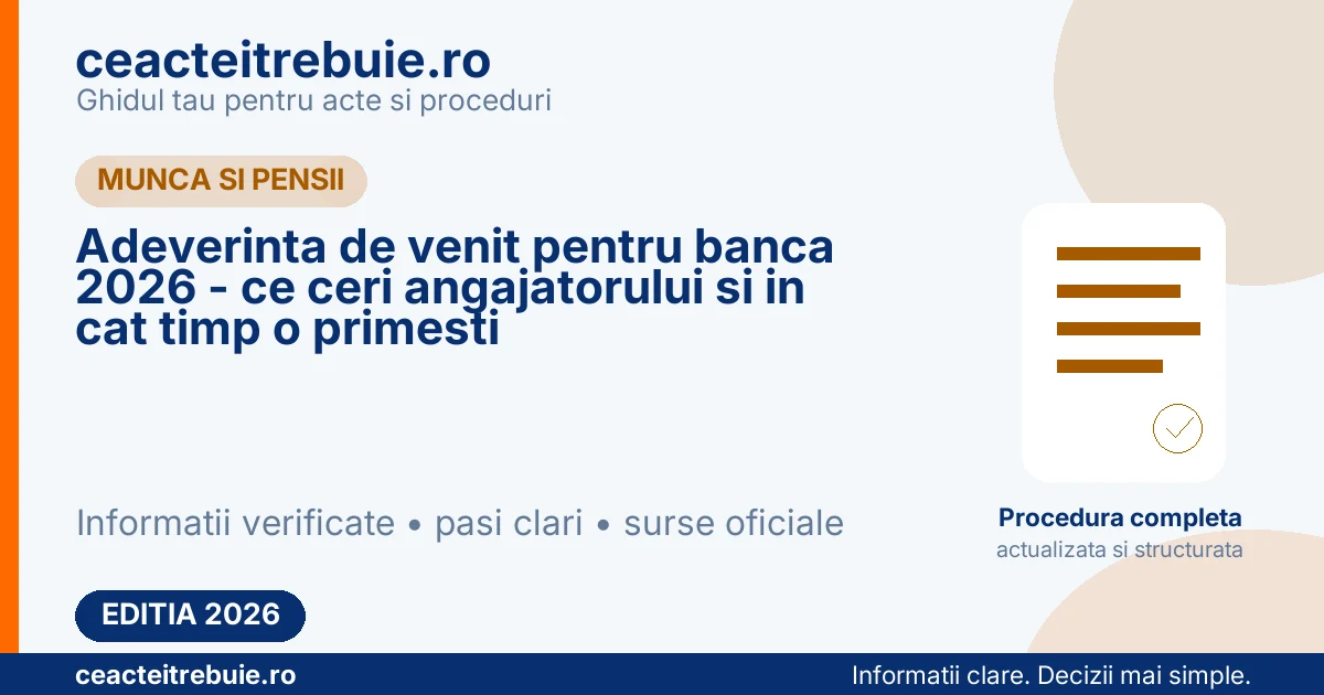 Adeverinta de venit pentru banca 2026 - ce ceri angajatorului si in cat timp o primesti