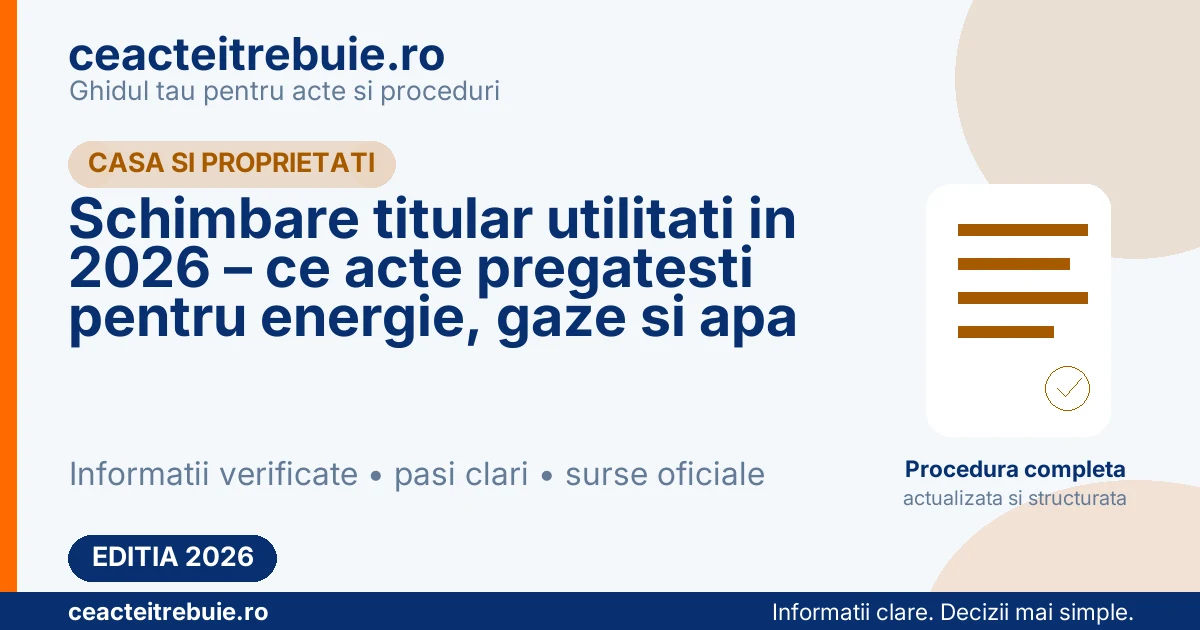 Schimbare titular utilitati in 2026 – ce acte pregatesti pentru energie, gaze si apa
