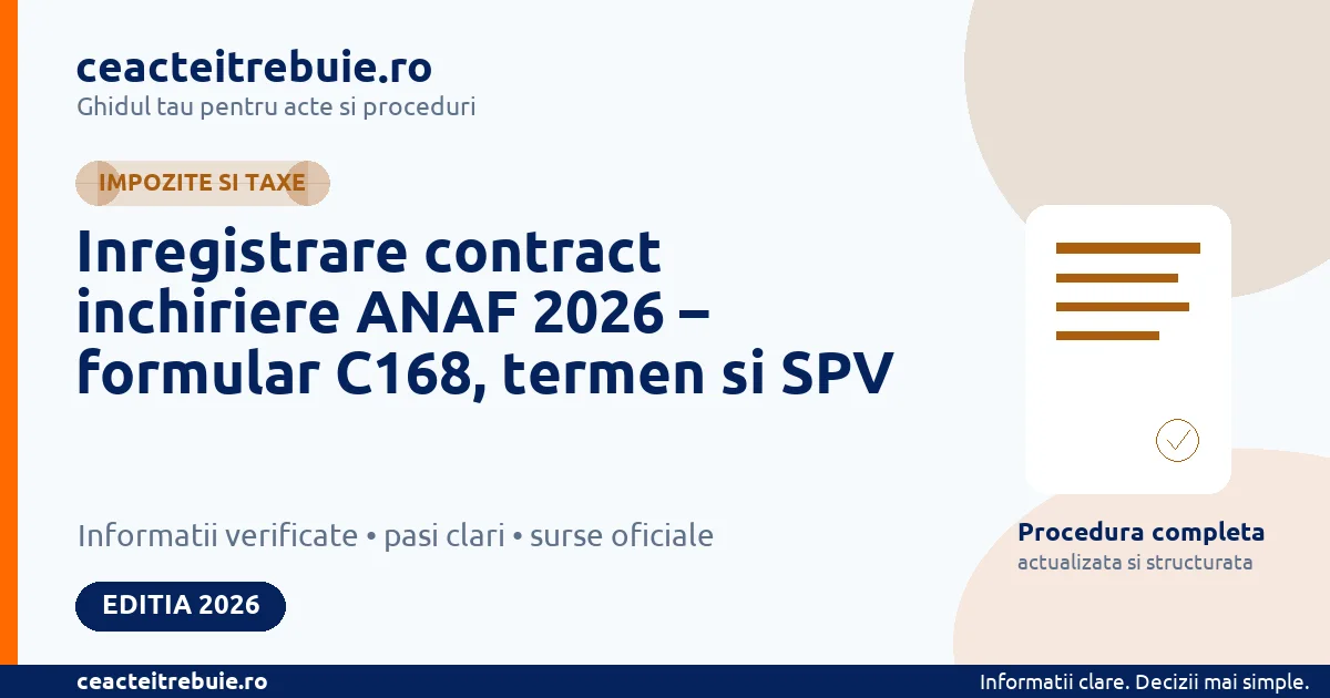 Inregistrare contract inchiriere ANAF 2026 – formular C168, termen si SPV