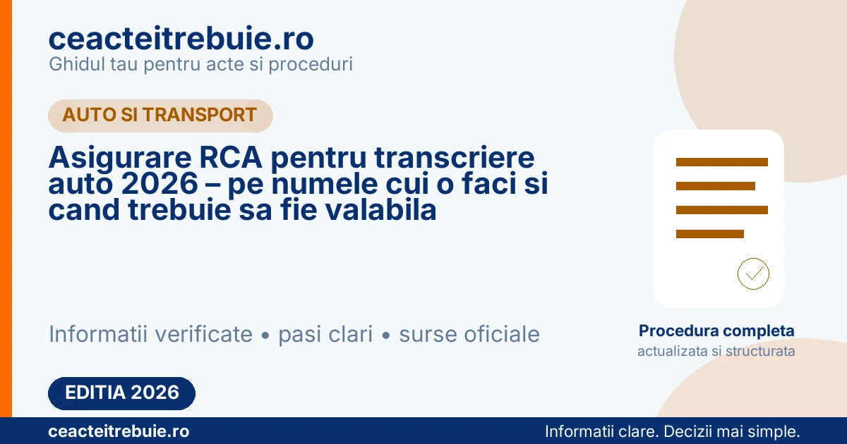 Asigurare RCA pentru transcriere auto 2026 – pe numele cui o faci si cand trebuie sa fie valabila