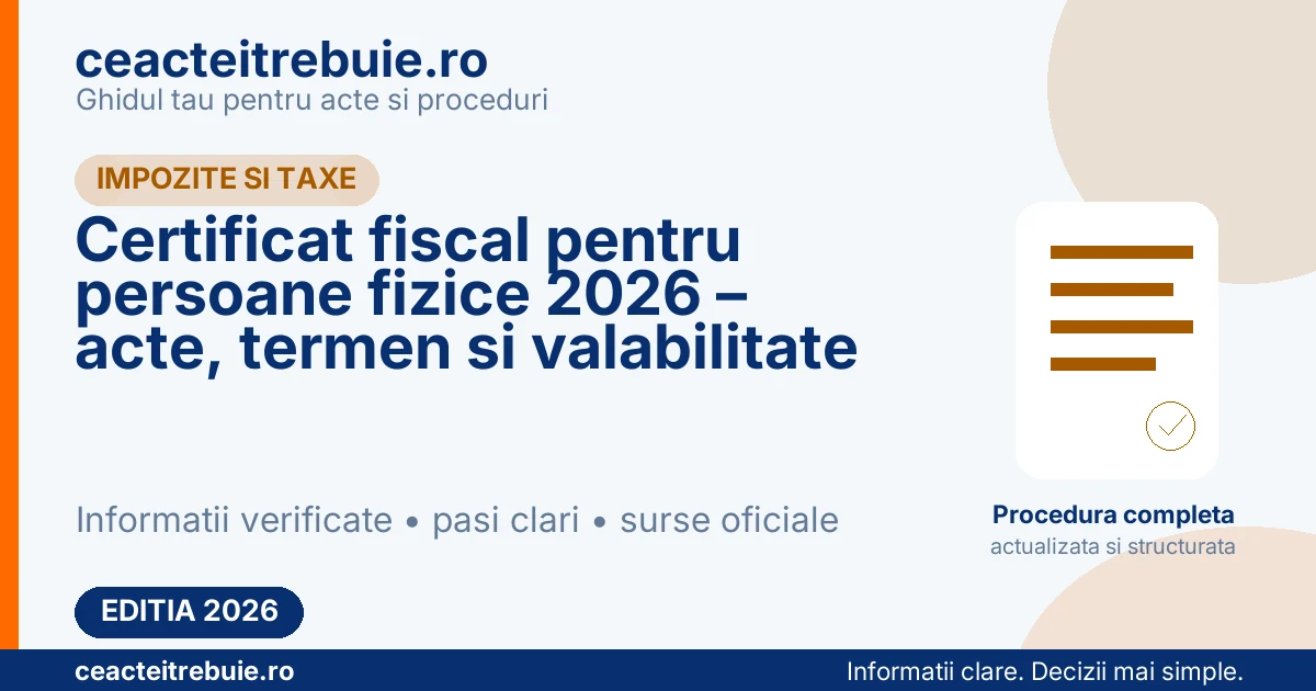 Certificat fiscal pentru persoane fizice 2026 – acte, termen si valabilitate