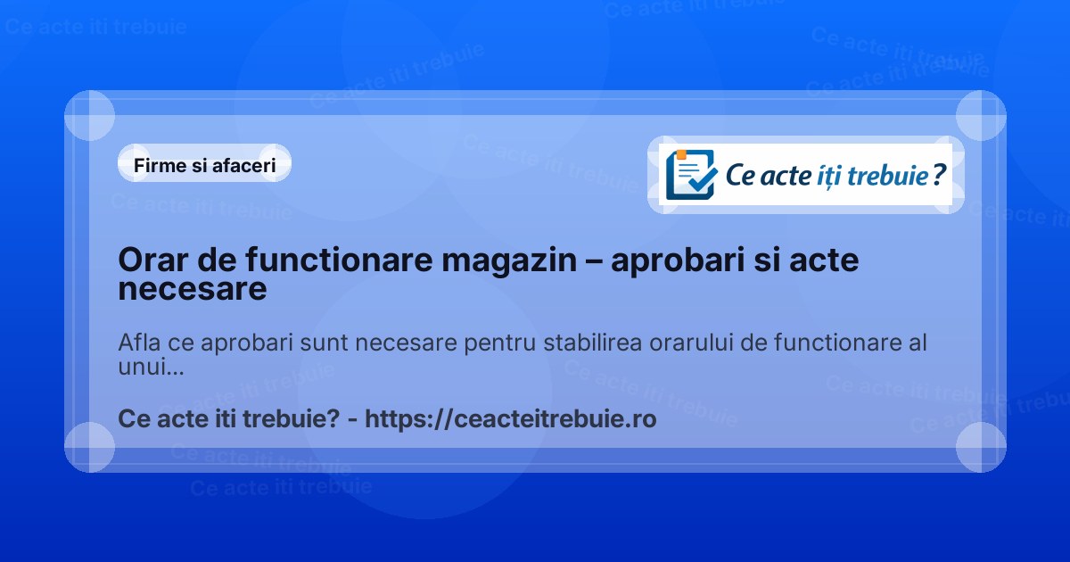 Orar de functionare magazin – aprobari si acte necesare