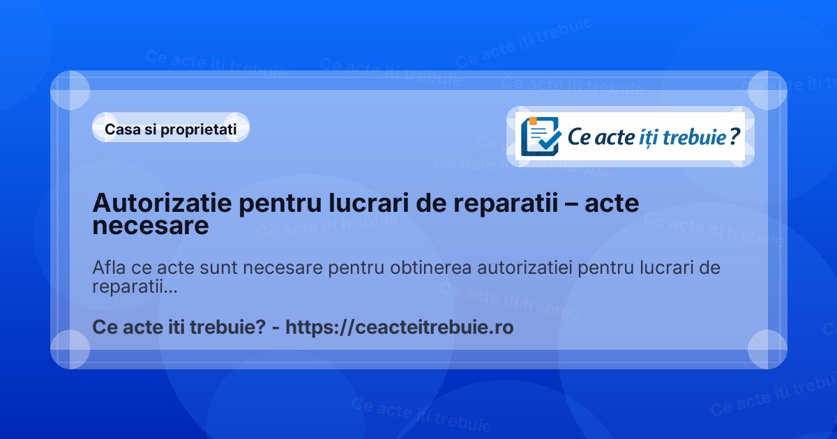 Autorizatie pentru lucrari de reparatii – acte necesare