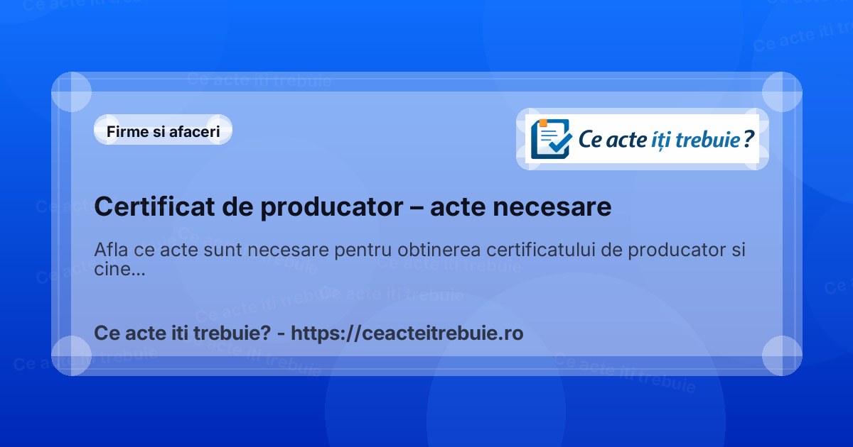 Certificat de producator – acte necesare