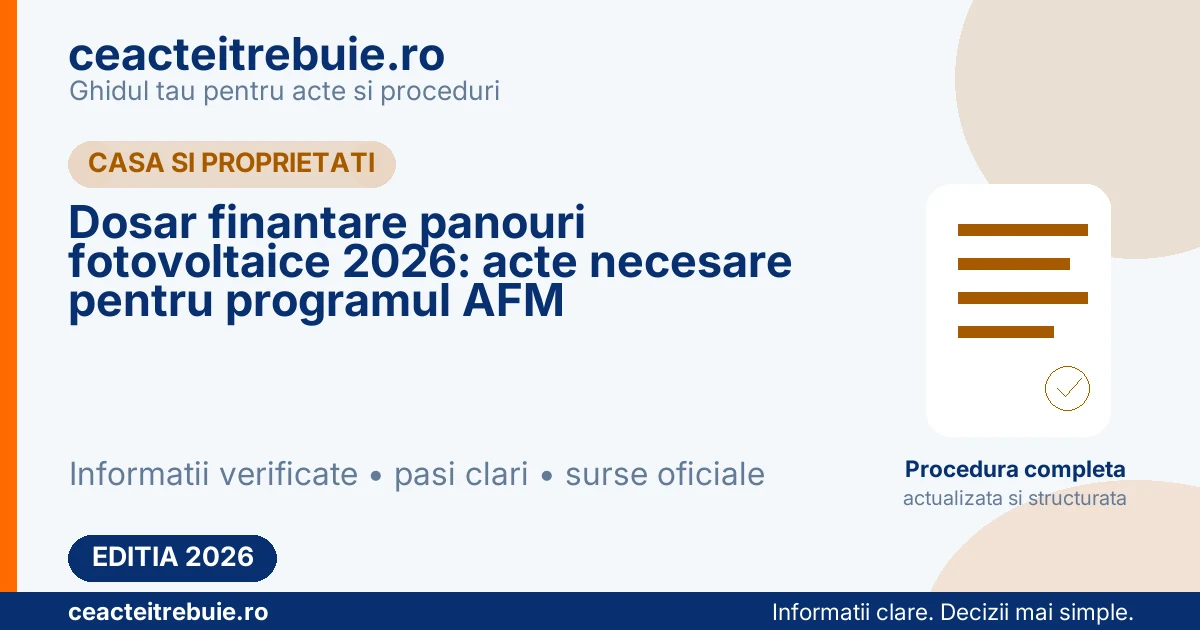 Dosar finantare panouri fotovoltaice 2026: acte necesare pentru programul AFM