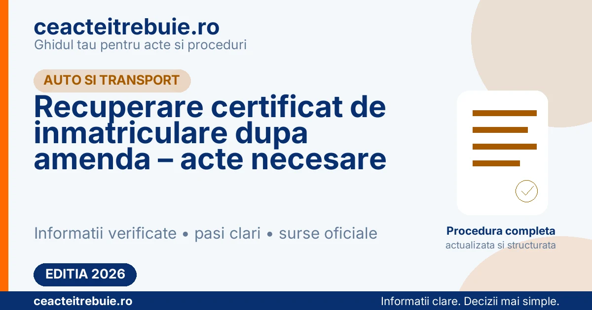 Recuperare certificat de inmatriculare dupa amenda – acte necesare