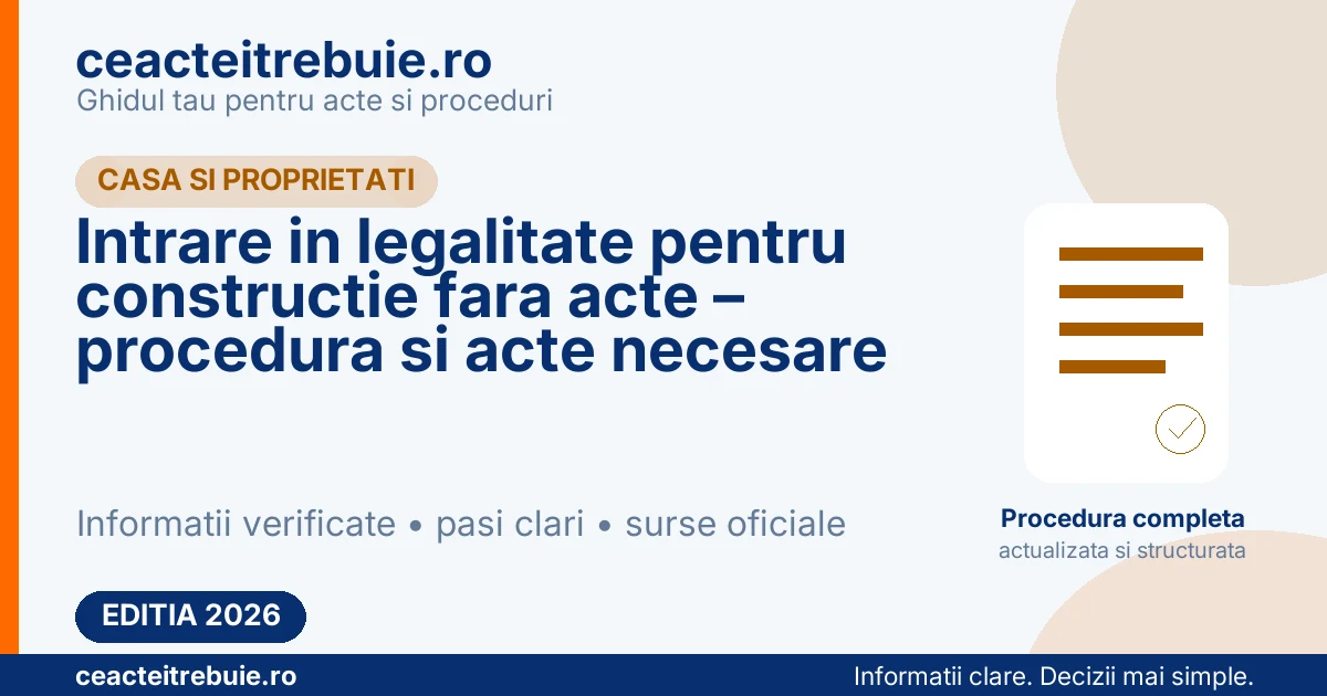 Intrare in legalitate pentru constructie fara acte – procedura si acte necesare
