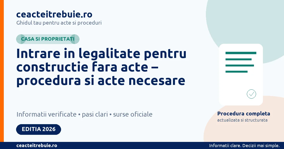 Intrare in legalitate pentru constructie fara acte – procedura si acte necesare - Casa si proprietati