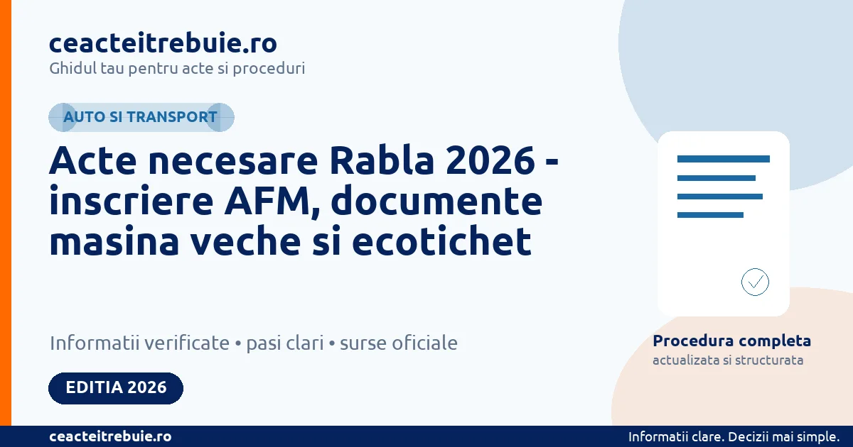 Acte necesare Rabla 2026 - inscriere AFM, documente masina veche si ecotichet - Auto si transport