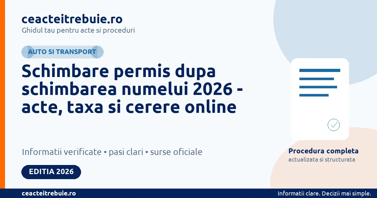 Schimbare permis dupa schimbarea numelui 2026 - acte, taxa si cerere online