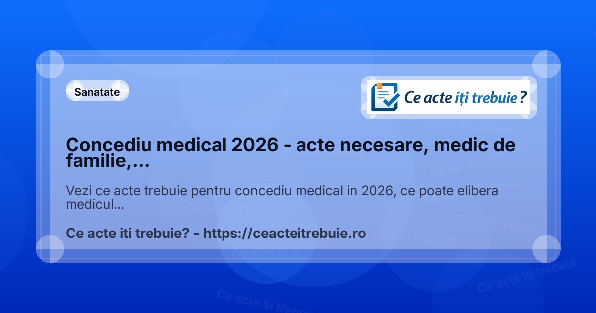 Concediu medical 2026 - acte necesare, medic de familie, conditii si plata