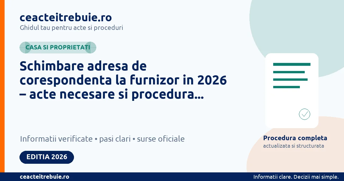 Schimbare adresa de corespondenta la furnizor in 2026 – acte necesare si procedura completa - Casa si proprietati