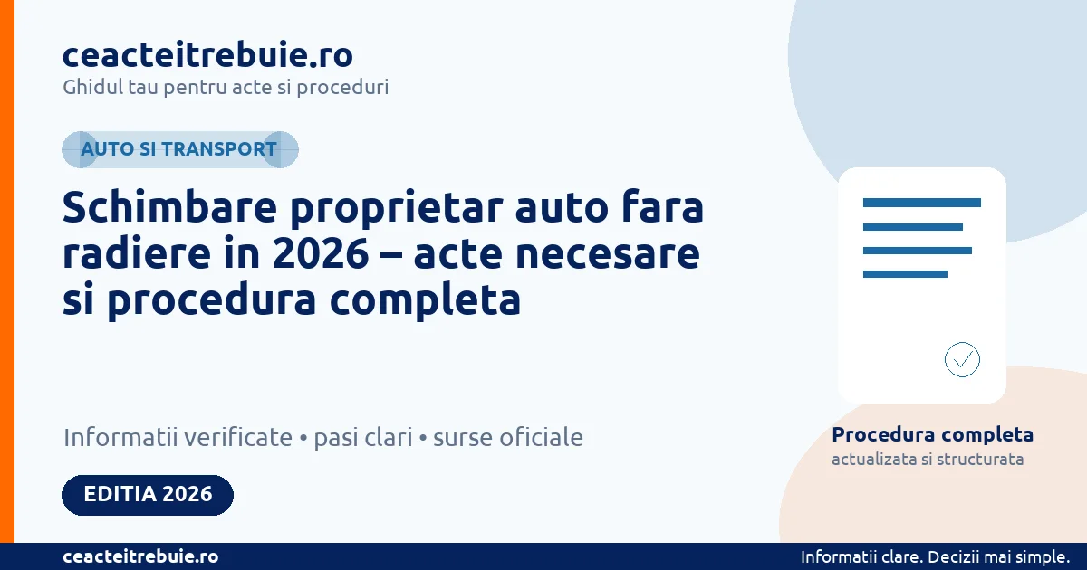 Schimbare proprietar auto fara radiere in 2026 – acte necesare si procedura completa