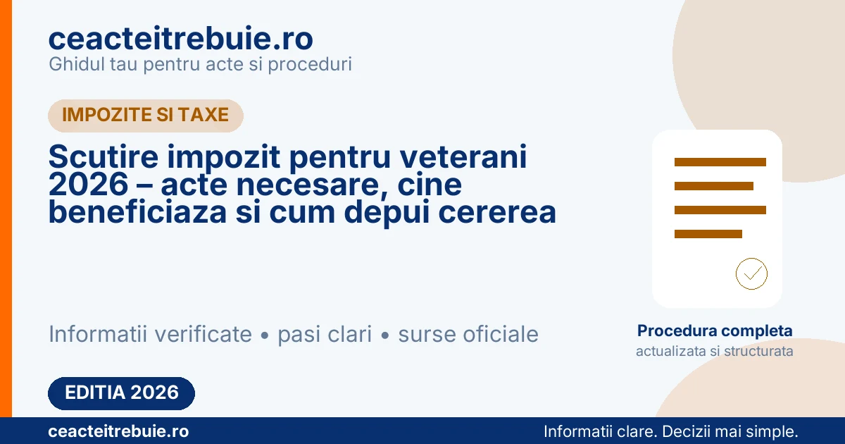 Scutire impozit pentru veterani 2026 – acte necesare, cine beneficiaza si cum depui cererea