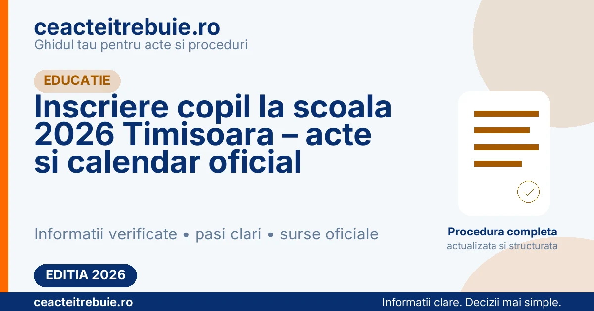 Inscriere copil la scoala 2026 Timisoara – acte necesare, calendar oficial si repartizare clasa pregatitoare