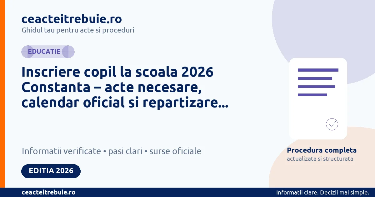Inscriere copil la scoala 2026 Constanta – acte necesare, calendar oficial si repartizare clasa pregatitoare