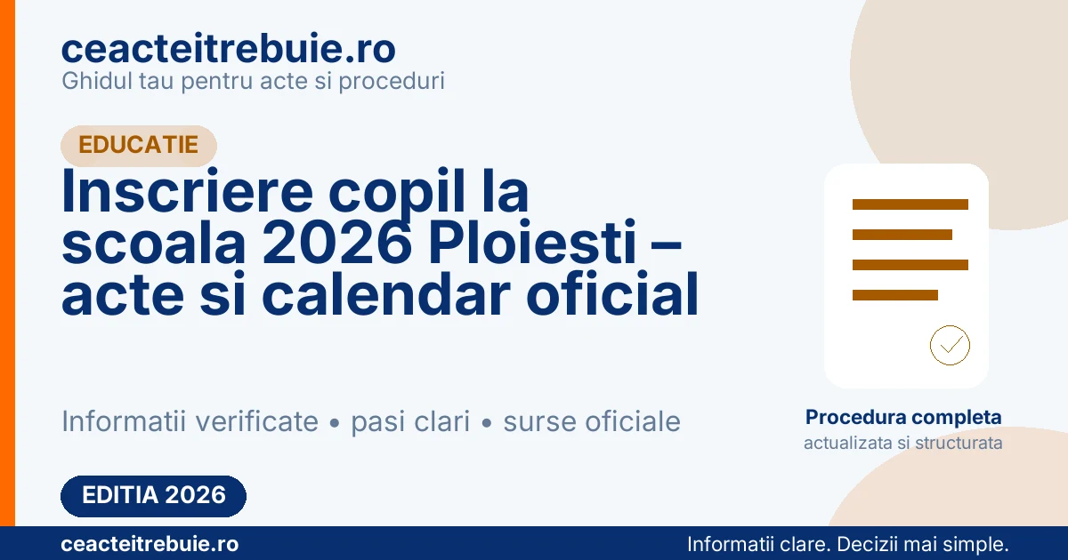 Inscriere copil la scoala 2026 Ploiesti – acte necesare, calendar oficial si repartizare clasa pregatitoare