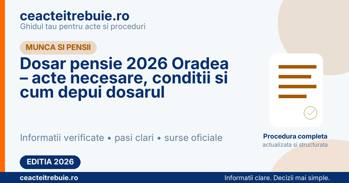 Dosar pensie 2026 Oradea – acte necesare, conditii si cum depui dosarul