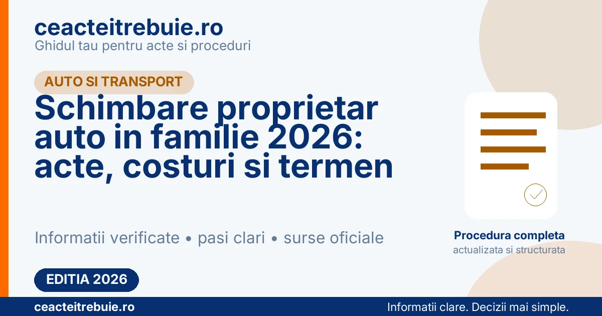 Schimbare proprietar auto in familie 2026: acte, costuri si termen