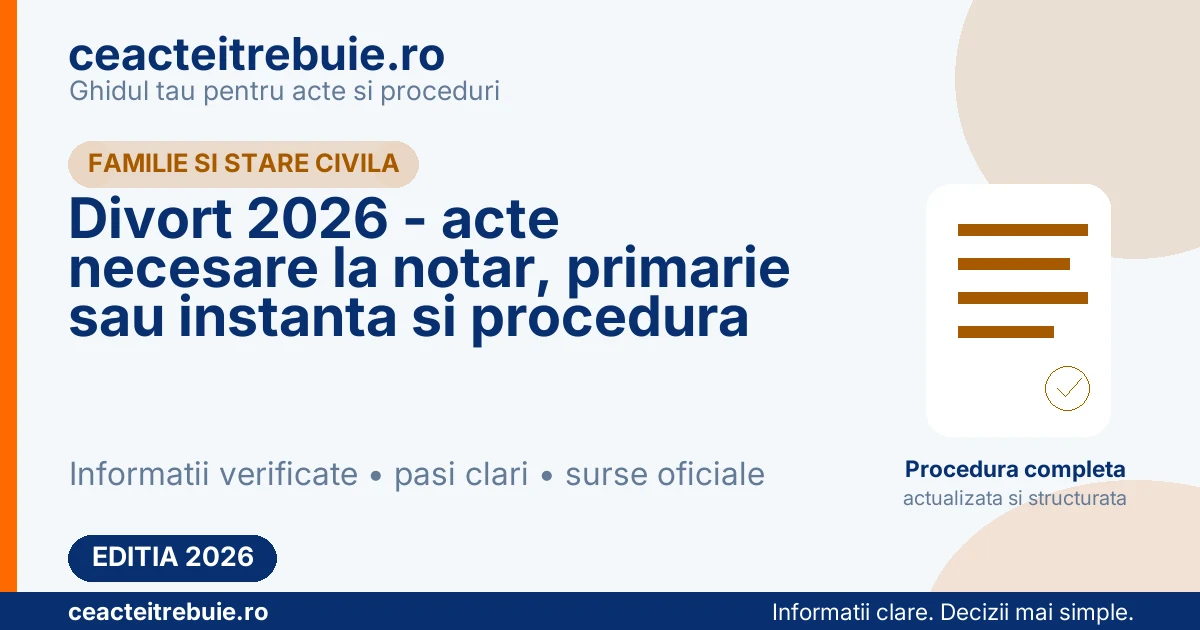 Divort 2026 - acte necesare la notar, primarie sau instanta si procedura