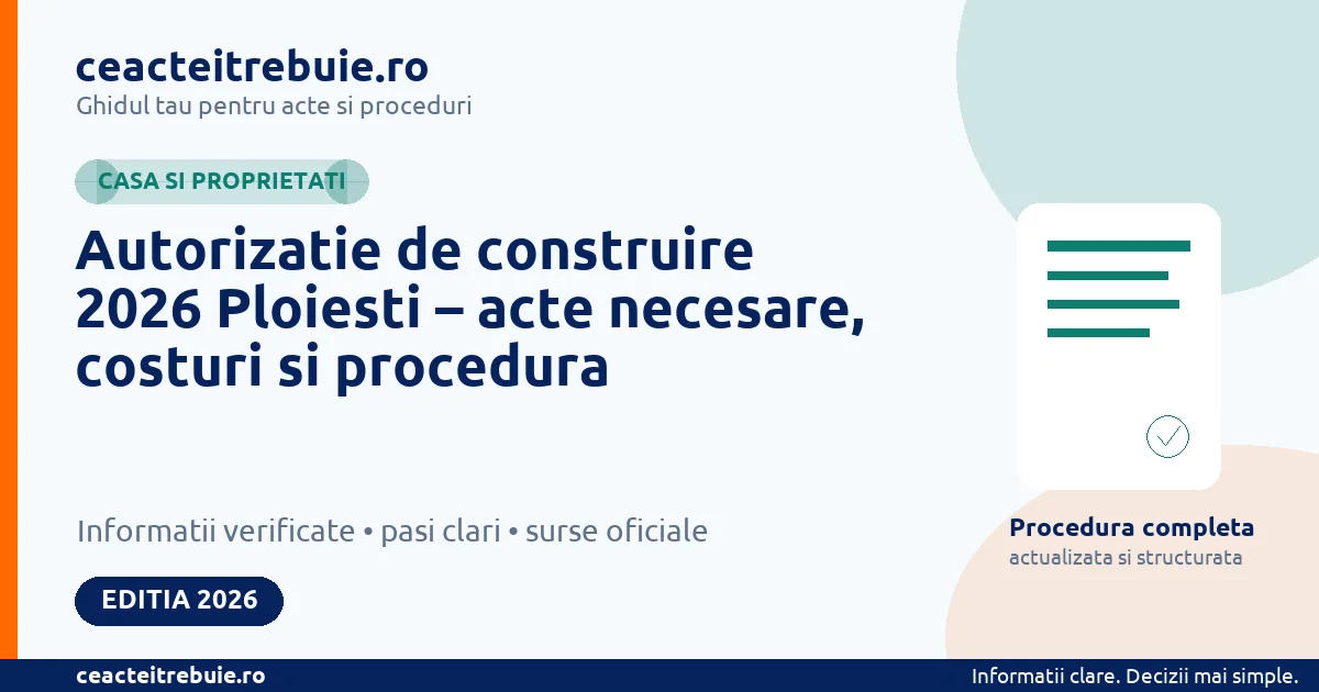 Autorizatie de construire 2026 Ploiesti – acte necesare, costuri si procedura