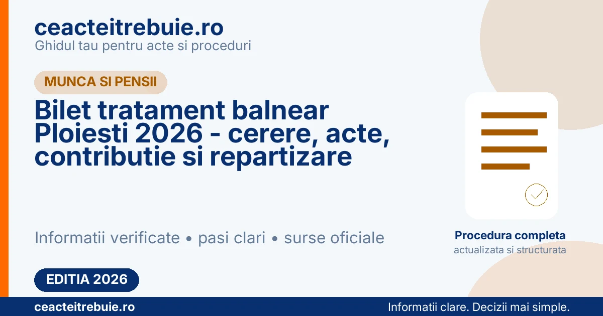 Bilet tratament balnear Ploiesti 2026 - cerere, acte, contributie si repartizare
