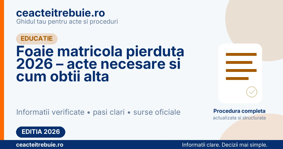Foaie matricola pierduta 2026 – acte necesare si cum obtii alta