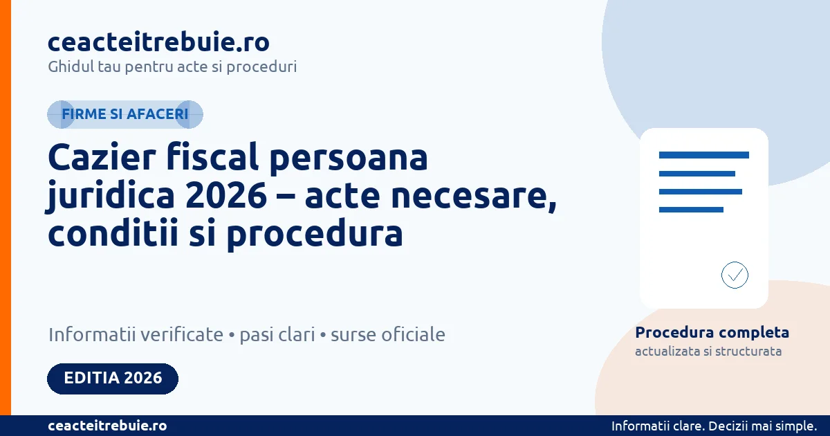 Cazier fiscal persoana juridica 2026 – acte necesare, conditii si procedura