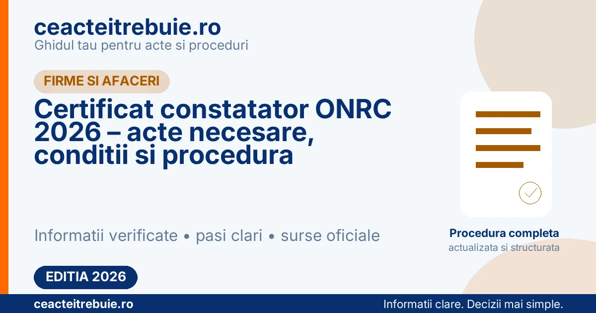 Certificat constatator ONRC 2026 – acte necesare, conditii si procedura