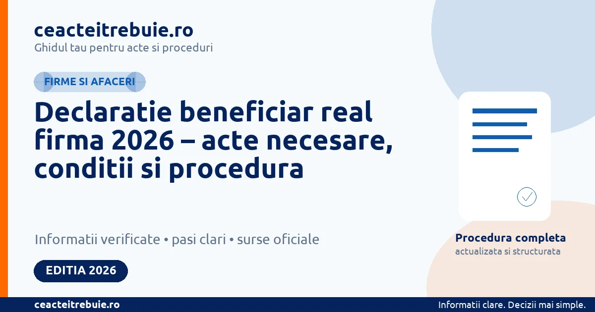 Declaratie beneficiar real firma 2026 – acte necesare, conditii si procedura