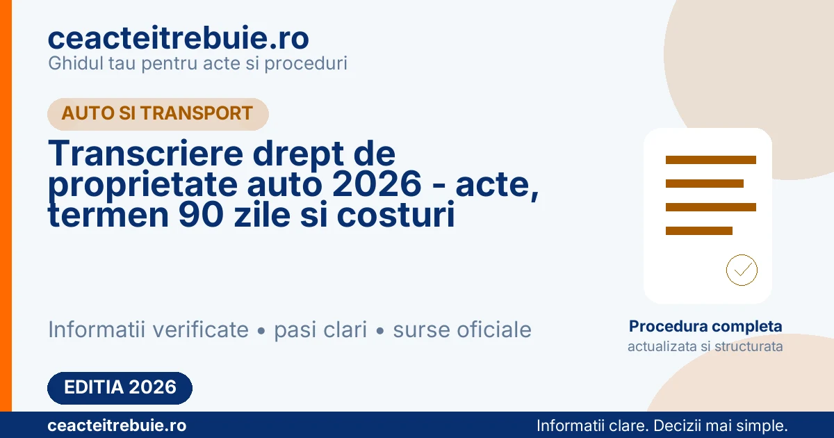 Transcriere drept de proprietate auto 2026 - acte, termen 90 zile si costuri