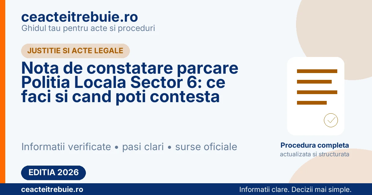 Nota de constatare parcare Politia Locala Sector 6: ce faci si cand poti contesta