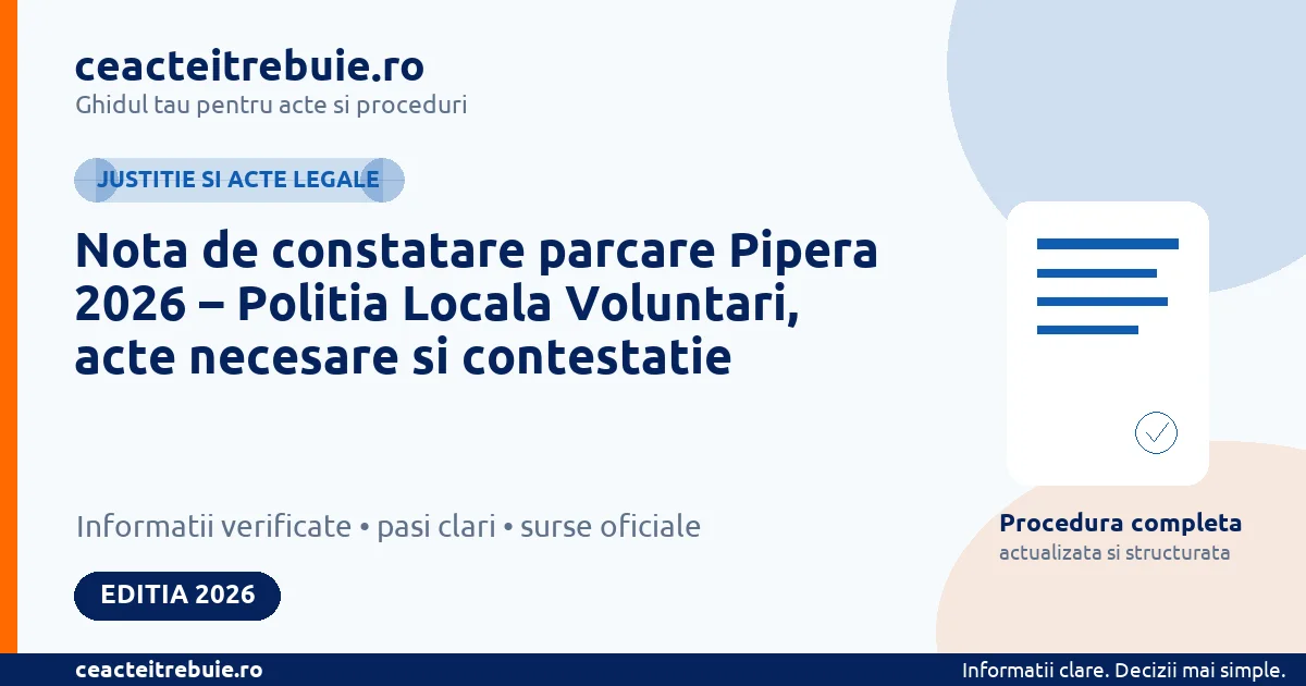 Nota de constatare parcare Pipera 2026 – Politia Locala Voluntari, acte necesare si contestatie