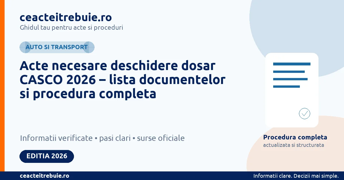 Acte necesare deschidere dosar CASCO 2026 – lista documentelor si procedura completa