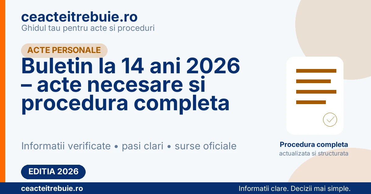 Buletin la 14 ani 2026 – acte necesare, programare si procedura completa pentru prima carte de identitate