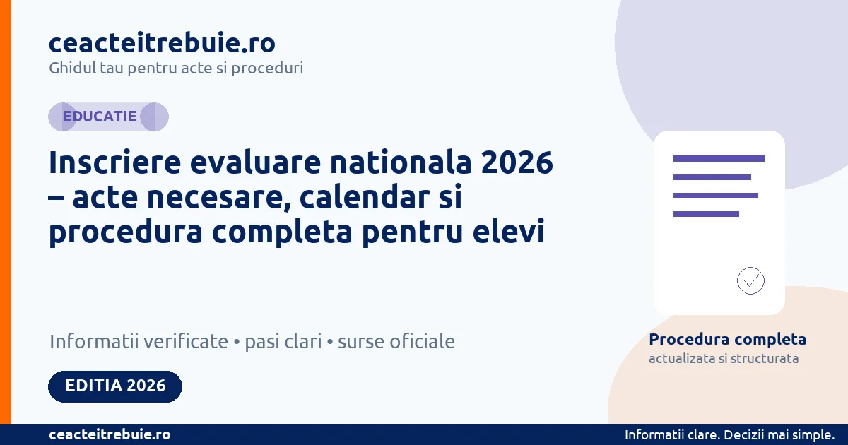 Inscriere evaluare nationala 2026 – acte necesare, calendar si procedura completa pentru elevi