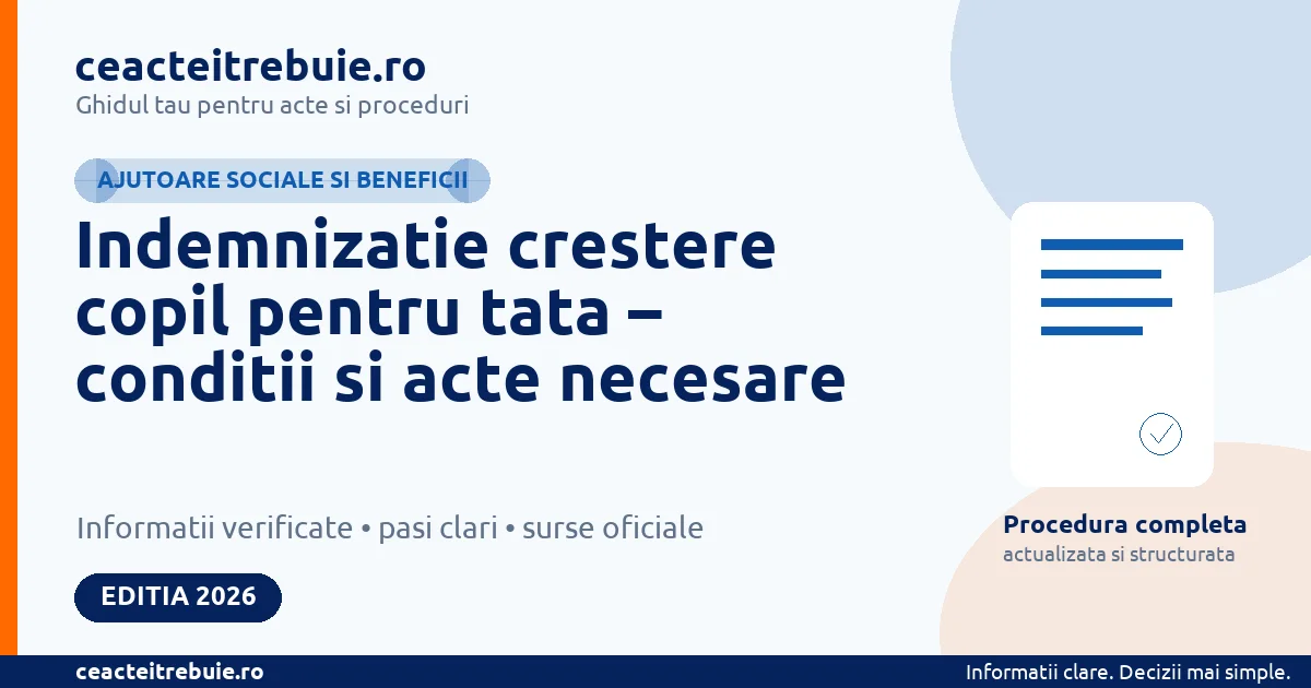 Indemnizatie crestere copil pentru tata 2026: conditii, acte, suma si cele 2 luni