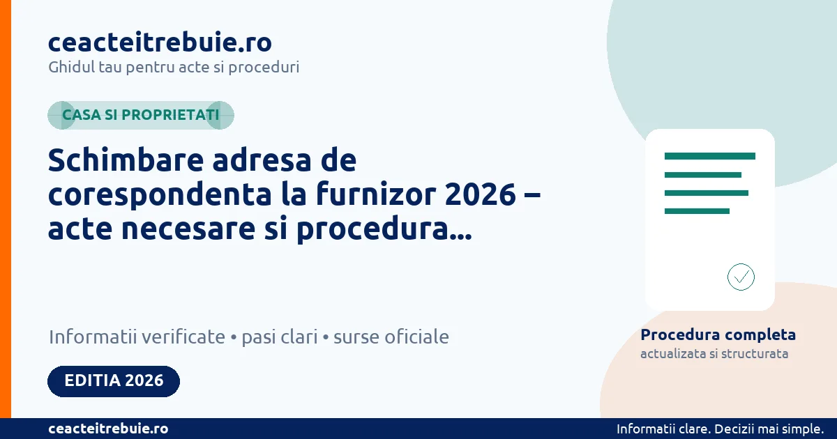 Schimbare adresa de corespondenta la furnizor 2026 – acte necesare si procedura completa