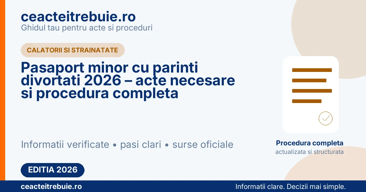 Pasaport minor cu parinti divortati 2026 – acte necesare si procedura completa