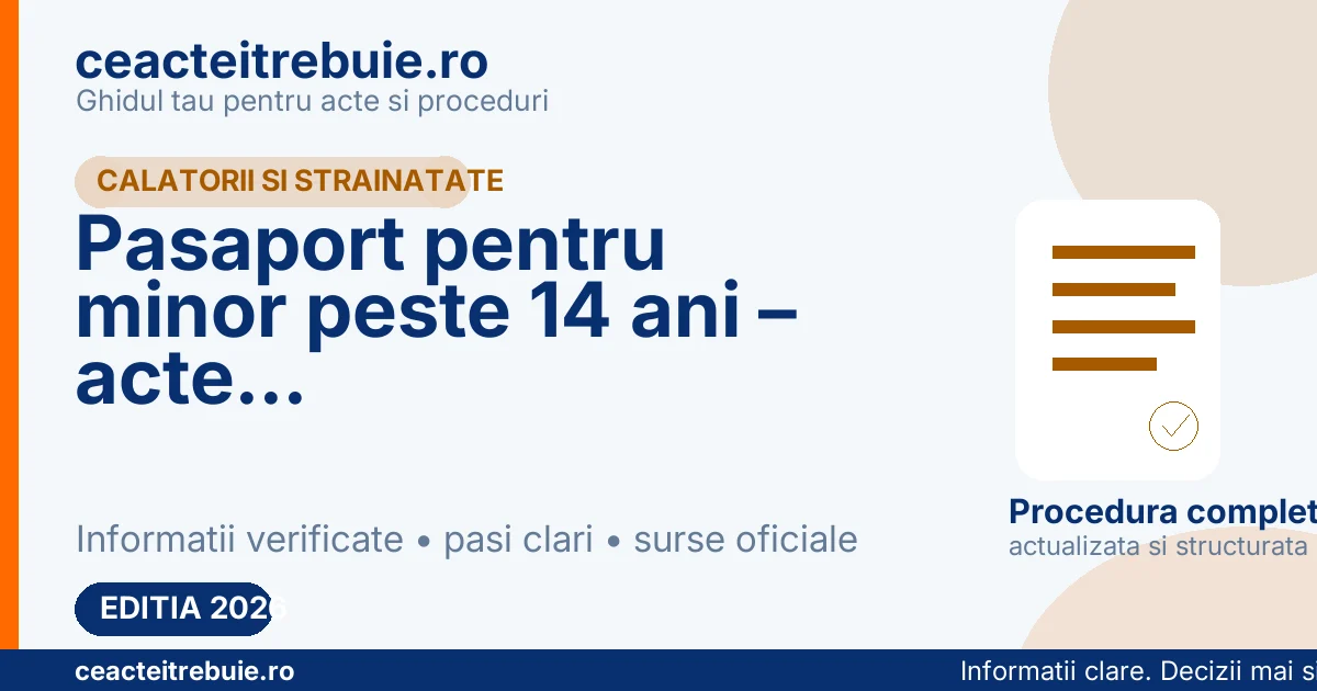 Pasaport pentru minor peste 14 ani 2026 – acte necesare, programare si procedura completa