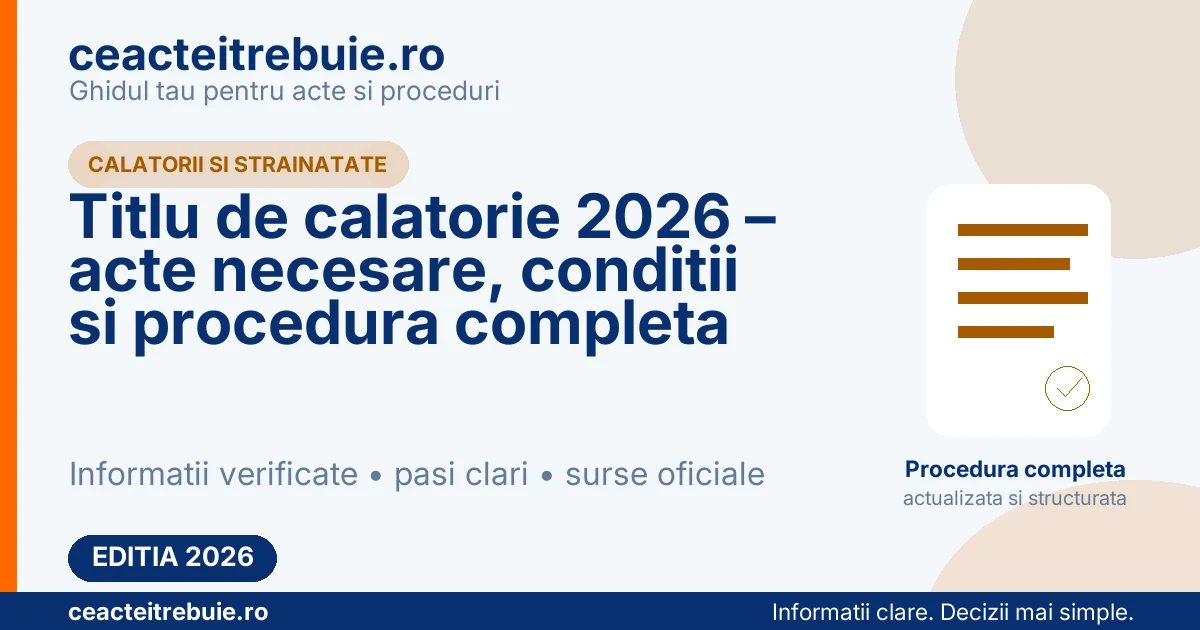 Titlu de calatorie 2026 – acte necesare, conditii si procedura completa