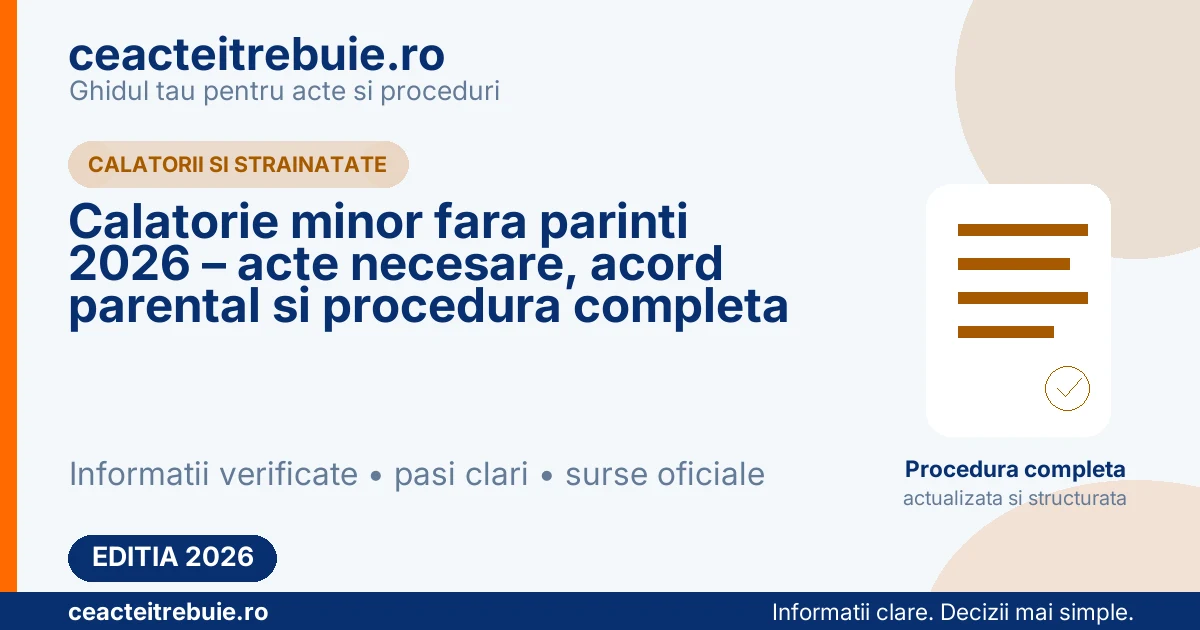 Calatorie minor fara parinti 2026 – acte necesare, acord parental si procedura completa