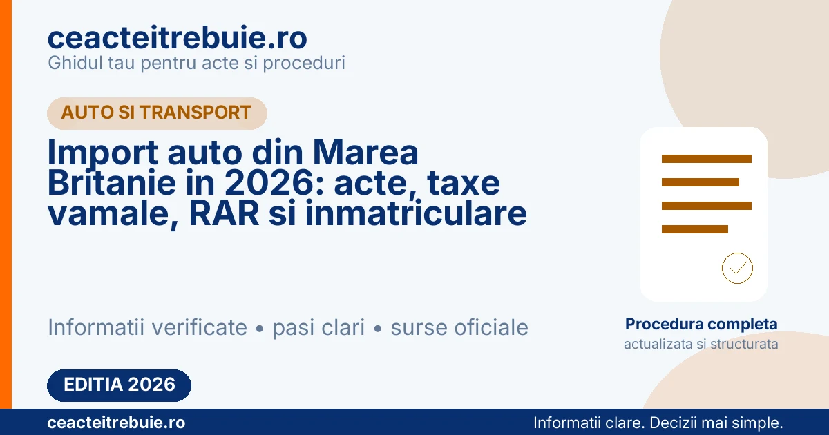 Import auto din Marea Britanie in 2026: acte, taxe vamale, RAR si inmatriculare