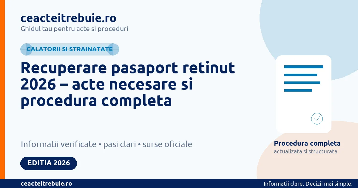 Recuperare pasaport retinut 2026 – acte necesare si procedura completa