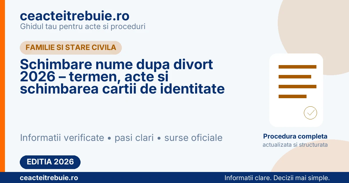 Schimbare nume dupa divort 2026 – termen, acte si schimbarea cartii de identitate